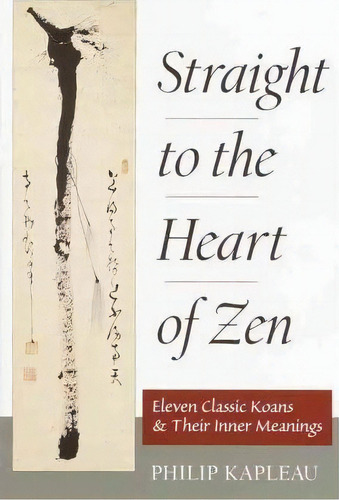 Straight To The Heart Of Zen, De Philip Kapleau. En Inglés, 2020