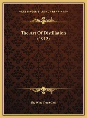 Libro The Art Of Distillation (1912) - The Wine Trade Club