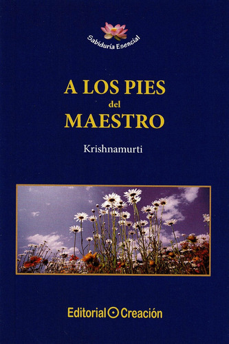 A Los Pies Del Maestro, De ., Krishnamurti. Editorial Creacion Editorial En Español