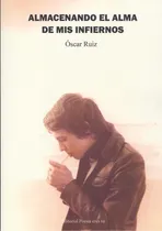 Comprar Libro: Almacenando El Alma De Mis Infiernos. Ruiz, Oscar. Ed