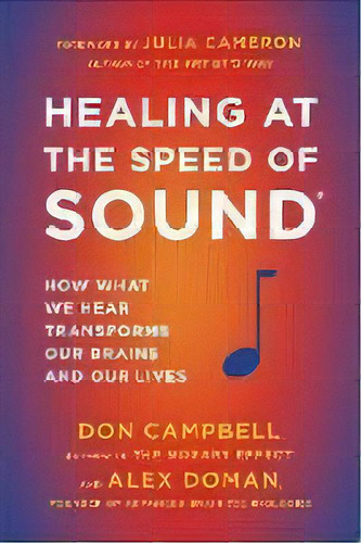 Healing At The Speed Of Sound : How What We Hear Transforms Our Brains And Our Lives, De Don Campbell. Editorial Penguin Putnam Inc, Tapa Blanda En Inglés