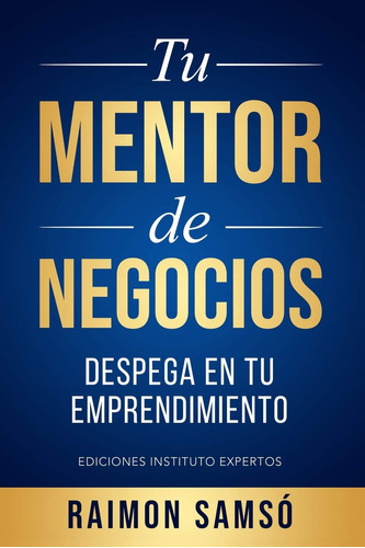 Tu Mentor De Negocios: Despega En Tu Emprendimiento (emprend