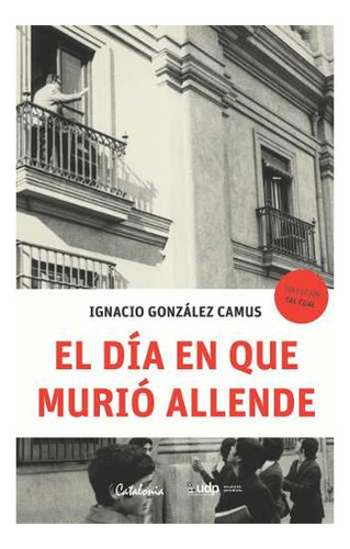 Libro El Día En Que Murió Allende /969