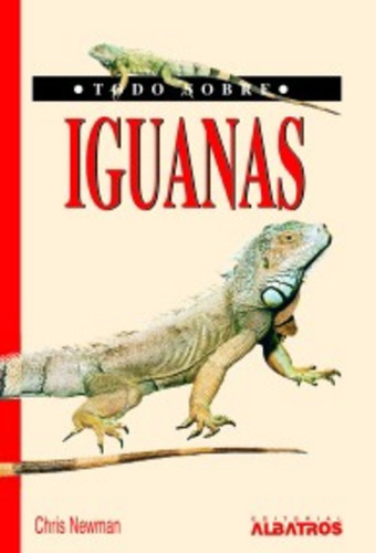 Todo Sobre Iguanas - Chris Newman