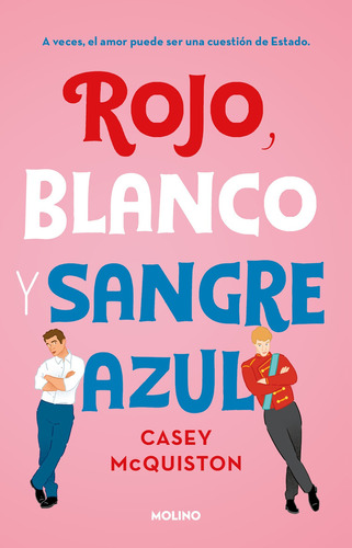 Rojo Blanco y Sangre Azul: A vecces, el amor puede ser una cuestión de Estado, de McQuiston, Casey. Serie Molino, vol. 0.0. Editorial Molino, tapa blanda, edición 1.0 en español, 2021