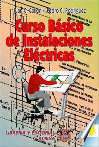 Curso Basico De Instalaciones Electricas, De Juan Carlos Calloni. Editorial Alsina, Tapa Blanda En Español, 2007