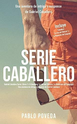 Serie Caballero Libros 1-3 Incluye Caballero, La.., De Poveda, Pa. Editorial Independently Published En Español