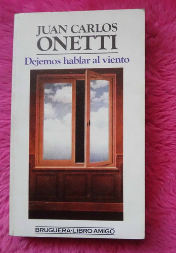 Dejemos Hablar Al Viento De Juan Carlos Onetti 1ª Edicion