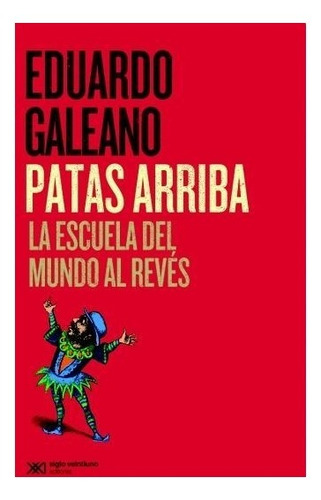 Patas Arriba (edicion 2015) - Eduardo Galeano