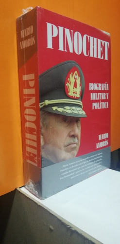 Pinochet - Biografia Militar Y Politica- Mario Amoros