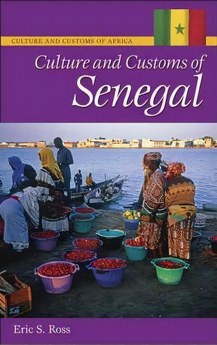Culture And Customs Of Senegal, De Ph.d. Eric S. Ross. Editorial Abc Clio, Tapa Dura En Inglés