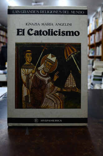 El Catolicismo. Grandes Religiones Del Mundo. Hyspamérica.