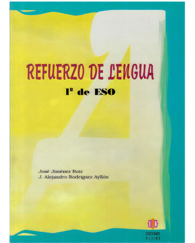 Refuerzo De Lengua 1º De Eso, De José Jiménez Ruiz Y J. Alejandro Rodríguez Ayllón. 8497001755, Vol. 1. Editorial Editorial Intermilenio, Tapa Blanda, Edición 2004 En Español, 2004