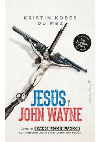 Jesús Y John Wayne - Du Mez, Kristin Kobes