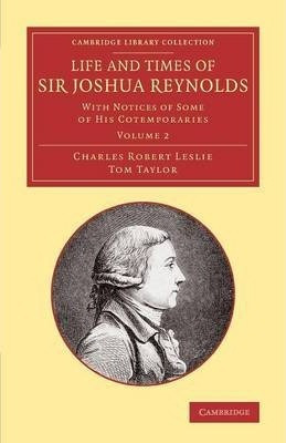 Libro Life And Times Of Sir Joshua Reynolds: Volume 2 : W...