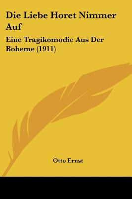 Libro Die Liebe Horet Nimmer Auf: Eine Tragikomodie Aus D...