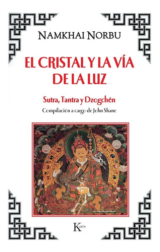 El Cristal Y La Vía De La Luz. Sutra, Tantra Y Dzogchén