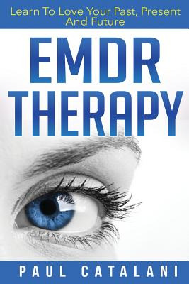 Libro Emdr Therapy: Learn To Love Your Past, Present And ...