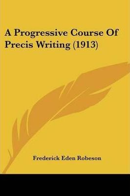 Libro A Progressive Course Of Precis Writing (1913) - Fre...