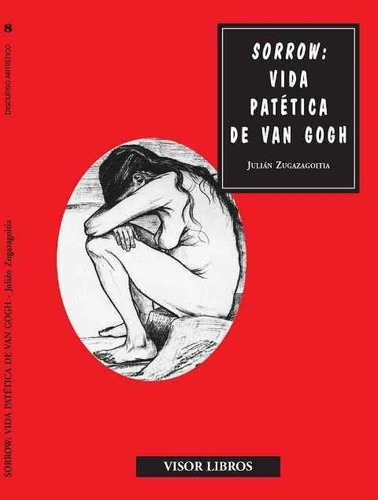 Sorrow : Vida Patetica De Van Gogh