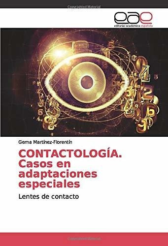 Contactología. Casos En Adaptaciones Especiales: Lentes De C