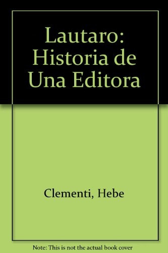 Lautaro Historia De Una Editora, De Hebe Clementi. Editorial Leviatán, Tapa Blanda, Edición 1 En Español