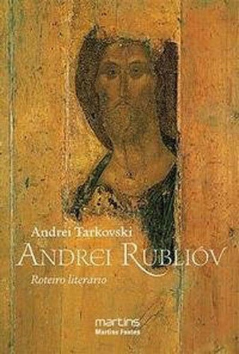 -: Roteiro Literário, De Tarkovski, Andrei. Editora Martins Editora, Capa Mole, Edição 1ª Edição - 2008 Em Português
