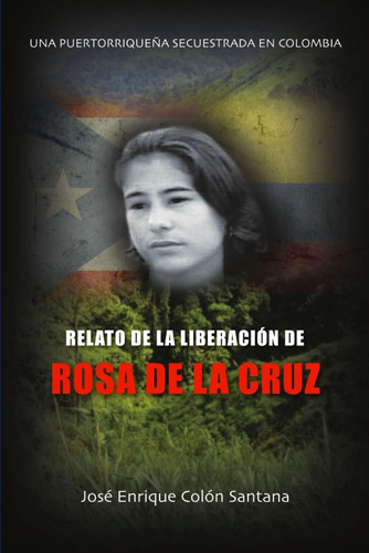Libro: Una Puertorriqueña Secuestrada En Colombia: Relato De