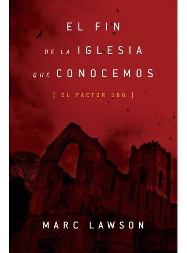 El Fin De La Iglesia Que Conocemos - Marc Lawson 