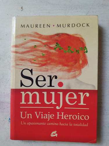 Ser Mujer: Un Viaje Heroico Maureen Murdock