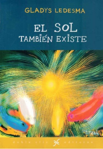 Sol También Existe, El, De Ledesma, Gladys. Editorial Doble Click, Tapa Blanda, Edición 1 En Español