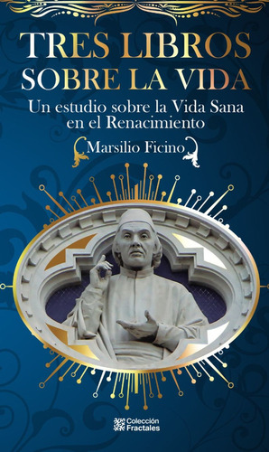 Tres Libros Sobre La Vida, De Marsilio Ficino. Editorial Editores Mexicanos Unidos, Tapa Blanda, Edición 01 En Español, 2012