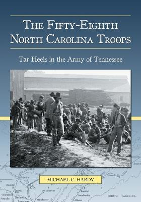 The Fifty-eighth North Carolina Troops