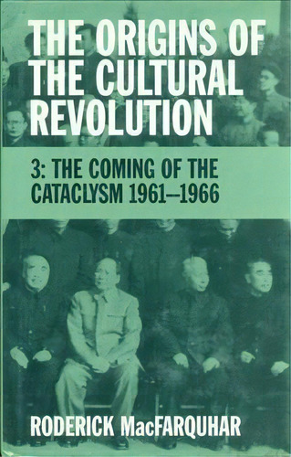 The Origins Of The Cultural Revolution : The Coming Of The Cataclysm, 1961-1966, De Roderick Macfarquhar. Editorial Columbia University Press, Tapa Blanda En Inglés