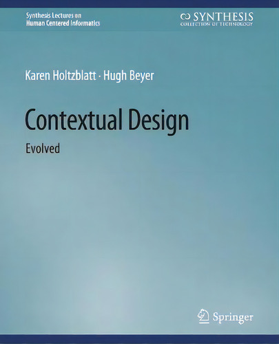 Contextual Design : Evolved, De Karen Holtzblatt. Synthesis Lectures On Human Centered Informatics, Vol. 1. Editorial Springer, Tapa Blanda En Inglés