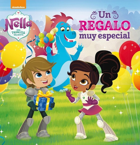 Un regalo muy especial (Un cuento de Nella, una princesa valiente), de Nickelodeon. Editorial Beascoa, tapa dura en español