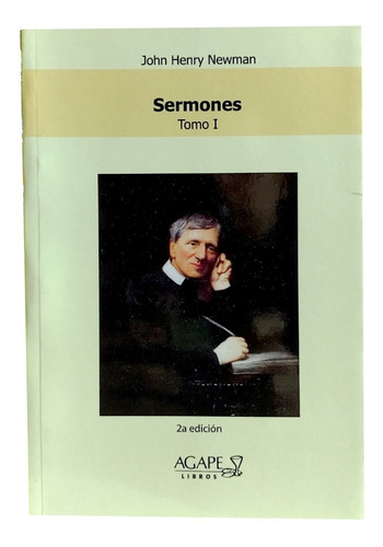Sermones Del Cardenal Newman - Tomo I, De Card. J. H. Newman. Editorial Ágape, Tapa Blanda En Español, 2019
