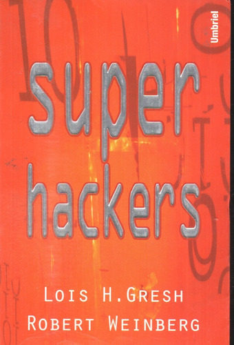 Lois Gresh Robert Weinberg - Super Hackers