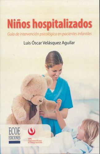 NIÑOS HOSPITALIZADOS, de Velásquez Luis. Editorial ECOE, tapa pasta blanda, edición 1 en español, 2016