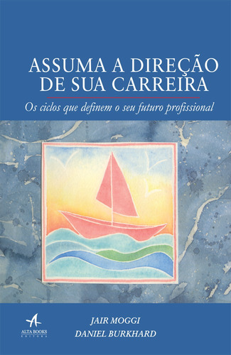 Assuma a direção de sua carreira, de Burkhard, Daniel. Starling Alta Editora E Consultoria  Eireli, capa mole em português, 2017