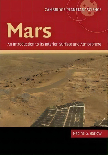 Cambridge Planetary Science: Mars: An Introduction To Its Interior, Surface And Atmosphere Series..., De Nadine G. Barlow. Editorial Cambridge University Press, Tapa Blanda En Inglés