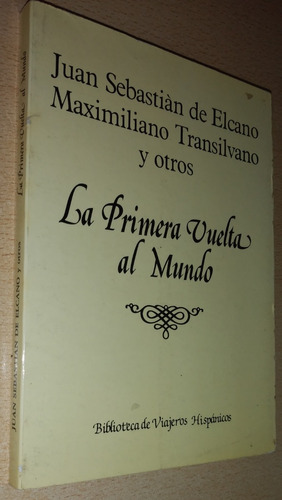 La Primera Vuelta Al Mundo J. S. Elcano M. Transilvano 