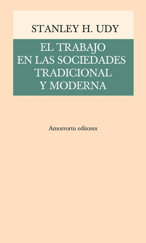 El Trabajo En Las Sociedades Tradicional Y Moderna - Udy S 