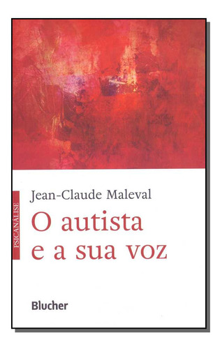 Autista E A Sua Voz, O: O Autista E A Sua Voz, De Maleval, Jean-claude. Série Referência, Vol. Referência. Editora Blucher, Capa Mole, Edição Referência Em Português, 20