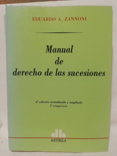 Manual De Derecho De Las Sucesiones, Eduardo Zannoni, Astrea