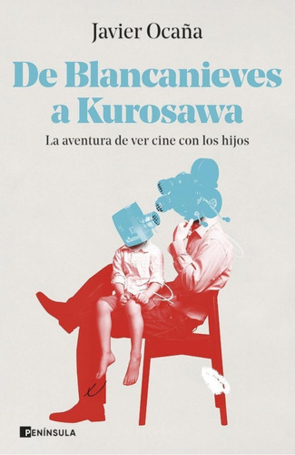 Libro: De Blancanieves A Kurosawa. Ocaña, Javier. Peninsula