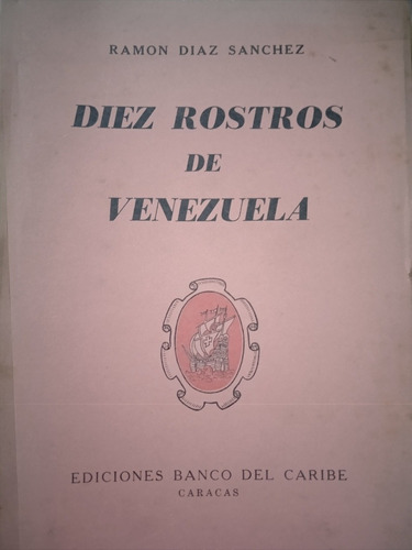 Diez Rostros De Venezuela (biografías) / Ramón Díaz Sánchez 