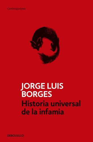 Historia universal de la infamia, de Borges, Jorge Luis. Serie Contemporánea Editorial Debolsillo, tapa blanda en español, 2011