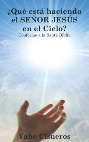 Libro: ¿qué Está Haciendo El Señor Jesús En El Cielo?: Confo