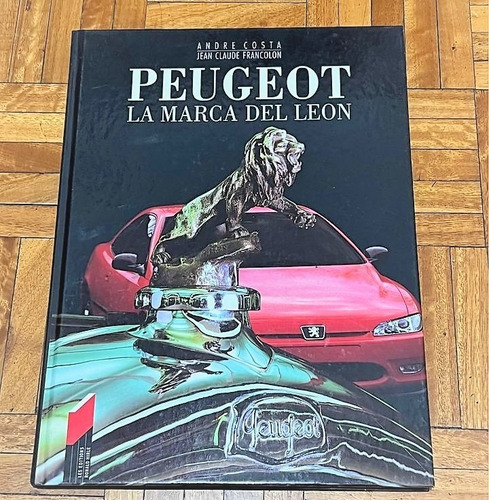 Peugeot, La Marca Del León - André Costa, Jean Francolon